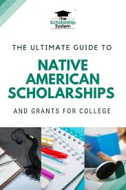 The Ultimate Guide To Native American Scholarships And Grants For College The Scholarship System Native American Scholarships Grants For College Scholarships