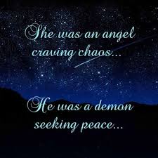 She Was An Angel Craving Chaos He Was Demon Seeking Peace Words Of Wisdom Quotes Favorite Book Quotes Inspirational Words Of Wisdom