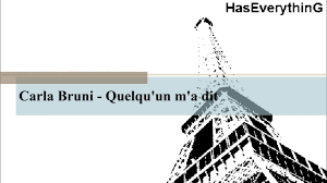 Learn french grammar with songs & culture tutorials. Carla Bruni Quelqu Un M A Dit Lyrics English Someone Told Me Something Carla Bruni Explains The Lyrics To Quelqu Un M A Dit By Carla Bruni From The Acoustic Vol