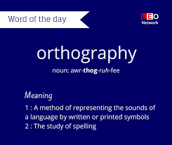 Orthography N The Conventional Spelling System Of A Language Wordoftheday Learn English Word Of The Day Words