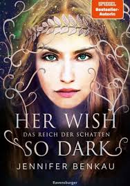 Das Reich der Schatten, Band 1: Her Wish So Dark