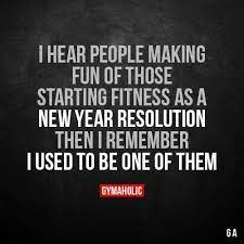 I Hear People Making Fun Of Those Starting Fitness As A New Year Resolution Fitness Motivation Quotes Gym Quote Mommy Workout