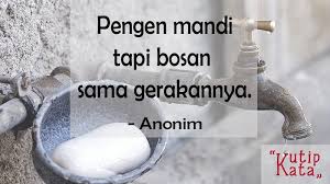 Cinta adalah pengorbanan, tapi kalau pengorbanan mulu sih namanya penderitaan. 2. 15 Kata Kata Lucu Singkat Pelepas Penat Kutipkata