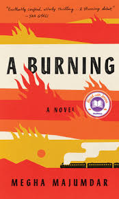 Burning & the staff team. A Burning By Megha Majumdar 9780593081259 Penguinrandomhouse Com Books