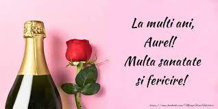 La Multi Ani Aurel Multa Sanatate Si Fericire Felicitari De La Multi Ani Pentru Aurel Mesajeurarifelicitari Com