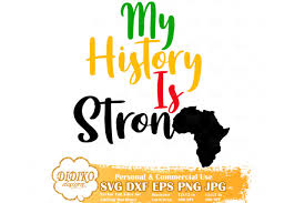 Download My History Is Strong Svg 2 Africa Svg Free Black History Svg File For Cricut Didiko Designs