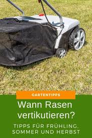 » neben mähen, bewässern und düngen sollte man rollrasen regelmäßig vertikutieren. Rasen Vertikutieren Wann Ist Die Beste Zeit