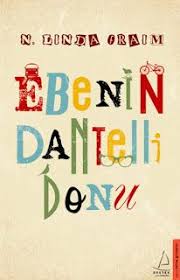 Dkbt Ebenin Dantelli Donu Kitabi Kisa Yorum Ve Alintilar Bir Kitapzen In Dunyasi Kitap Kitap Listeleri Alintilar