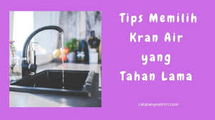 Anda bisa melakukannya sendiri asalkan memahami setiap caranya di bawah ini. Tips Memilih Kran Air Yang Tahan Lama