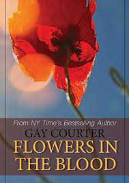 Birthday flowers, new baby flowers, anniversary flowers Flowers In The Blood Kindle Edition By Courter Gay Literature Fiction Kindle Ebooks Amazon Com