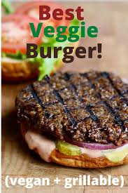 Best Veggie Burger Recipe Vegan Grillable In 2020 Vegan Burger Recipe Vegan Burgers Veggie Burgers Recipe