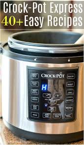 40 Easy Crock Pot Express Recipes In 2019 New Pressure