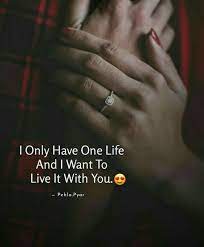 I Only Have One Life And I Want To Live It With You Pictures Photos And Images For Facebook Tumblr Pinterest And Twitter