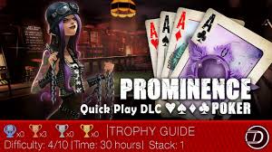 Poker is a family of card games that combines strategy, intelligence, and skill. Prominence Poker Quick Play Dlc Trophy Guide Dex Exe