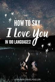 Perfect for valentine's day to tell your sweetie, or just because you love them everyday. How To Say I Love You In 100 Different Languages