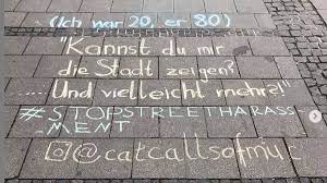 It's's something that happens thousands of times a day all over the world; Munchen Altstadt Catcalling Verbale Ubergriffe Auf Der Strasse Ein Munchner Trio Geht Dagegen Vor Munchen Mitte