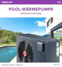 Poolsana Sammeltipp Nr 56 Pool Warmepumpe Betrieb Und Anwendung Poolheizung Tipps Ratgeber Schwimmbad Swimmingpool Schwim Warmepumpe Pool Pool Wasser
