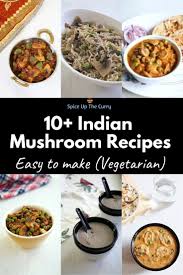11 Best Vegetarian Indian Mushroom Recipes Spice Up The Curry