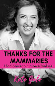 Thanks for the Mammaries: I had cancer but it never had me: Kate Gale:  9781922461308: Amazon.com: Books