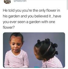 A Garden With One Flower Is Just A Lawn With A Very Lazy Landscaper Funny Dating Memes Funny Relatable Memes Memes