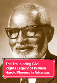 William Harold Flowers: Arkansas Civil Rights Trailblazer