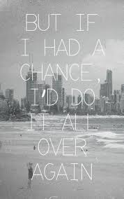 But If I Had A Chance Ia D Do It All Over Words Words Quotes Cool Words