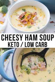 Keto Ham Soup With Broccoli Cheese Hearty Delicious Recipe Ham Soup Recipes Low Carb Soup Recipes Low Carb Soup