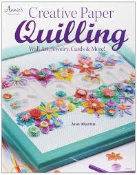 Maybe you would like to learn more about one of these? Creative Paper Quilling Wall Art Jewelry Cards More Martin Ann Amazon De Bucher