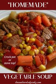 Homemade Vegetable Beef Soup In 2020 Vegetable Soup Crock Pot Homemade Vegetable Beef Soup Beef Soup Recipes