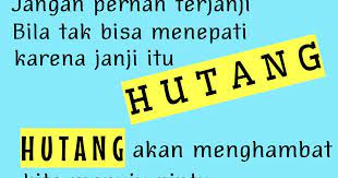 Kata mutiara atau kata2 bijak adalah sebuah rangkaian kalimat indah dan bermakna sungguh dalam yang bisa memberikan inspirasi dan motivasi bagi siapapun yang membacanya. Gambar Kata Kata Janji Adalah Hutang Cikimm Com