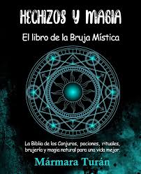 En sus dos posibilidades, es una de las obras. Hechizos Y Magia El Libro De La Bruja Mistica La Biblia De Los Conjuros Pociones Rituales Brujeria Y Magia Natural Para Una Vida Mejor Amazon Es Turan Marmara Libros