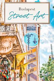 Explore The Jewish Quarter And It S Street Art Budapest Connection Budapest Travel Budapest Travel Guide Budapest