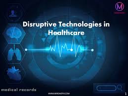 Disruptive Technologies In Healthcare Disruptive Technology Technology Health Care