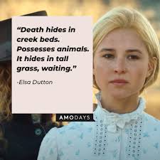 35 Elsa Dutton Quotes: Poignant Insights from the Free-Spirited Cowgirl