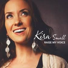 Raise My Voice: Kira Small, Kira Small, Kim Richey, Kim Carnes, Vickie  Carrico, Bob Babbitt, Tom Roady, Ed Greene, Bruce Dees, Rod Smarr, Rick  Musallam, Rob Galbraith, Reggie Young, Shane Keister, Steve