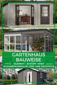Gartenhaus Bauen Gartenhaus Elementbauweise Systembauweise Oder Mit Blockbohlen Gartenhaus Bauen Gartenhaus Haus