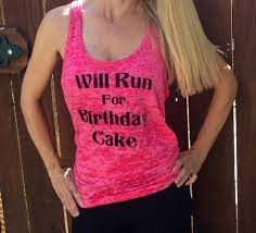 Start off by using the right box of cake mix. Will Run For Birthday Cake Fitness Tank Top Etsy