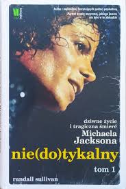 Randall Sullivan Niedotykalny tom 1. [Michael Jackson]