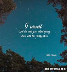 Pablo Neruda Quotes Pablo Neruda Pablo Nneruda Birth Anniversary Pablo Neruda Quotes Indian Express Indian E Neruda Quotes Pablo Neruda Good People Quotes