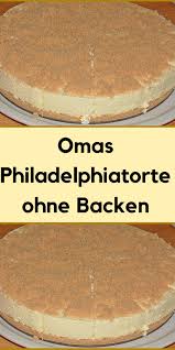 omas philadelphiatorte ohne backen philadelphia torte ohne backen philadelphia torte kuchen rezepte einfach
