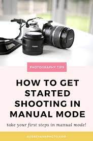How Do I Get Started Shooting In Manual Mode Live Snap Love Manual Photography Dslr Photography Tips Dslr Photography