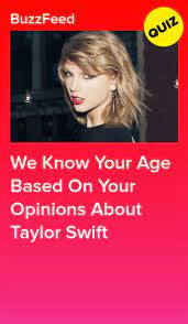 We Know Your Age Based On Your Opinions About Taylor Swift Taylor Swift Facts Taylor Swift Hair Taylor Swift Quiz