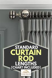 Drapery hardware is typically hung 4 above an opening for standard installation, or as close to the ceiling as possible. Standard Curtain Rod Lengths Chart Included Home Decor Bliss