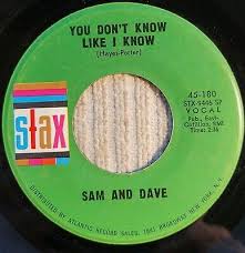 Sam & Dave " You Don't Know Like I Know