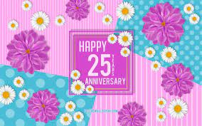 That way you can remember this anniversary for years. Download Wallpapers 25 Years Anniversary Spring Anniversary Background Happy 25 Years Anniversary Anniversary Flowers Background 25th Anniversary Sign For Desktop Free Pictures For Desktop Free