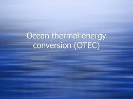 Ppt Ocean Thermal Energy Conversion Otec Powerpoint Presentation Free Download Id 4547135 Ocean thermal energy conversion (otec) uses the ocean thermal gradient between cooler deep and warmer shallow or surface seawaters to run a heat engine and produce useful work, usually in the form of electricity. ocean thermal energy conversion otec