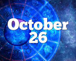 October 26 Birthday Horoscope Zodiac Sign For October 26th In life, scorpio is in a constant search for a protective and dependable partner and the one to offer them this is the native in taurus. october 26 birthday horoscope zodiac