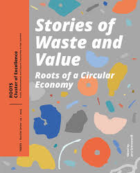 Stories of Waste and Value. Roots of a Circular Economy