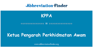 Menyahut seruan ini, selaku ketua pengarah perkhidmatan awam, saya menggesa semua pegawai melaksanakan tugas dan tanggungjawab berteraskan 3 prinsip utama iaitu integrity, speed dan profesionalisme. Kppa Definition Ketua Pengarah Perkhidmatan Awam Abbreviation Finder