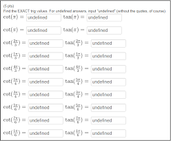 solved find the exact trig values for undefined answers